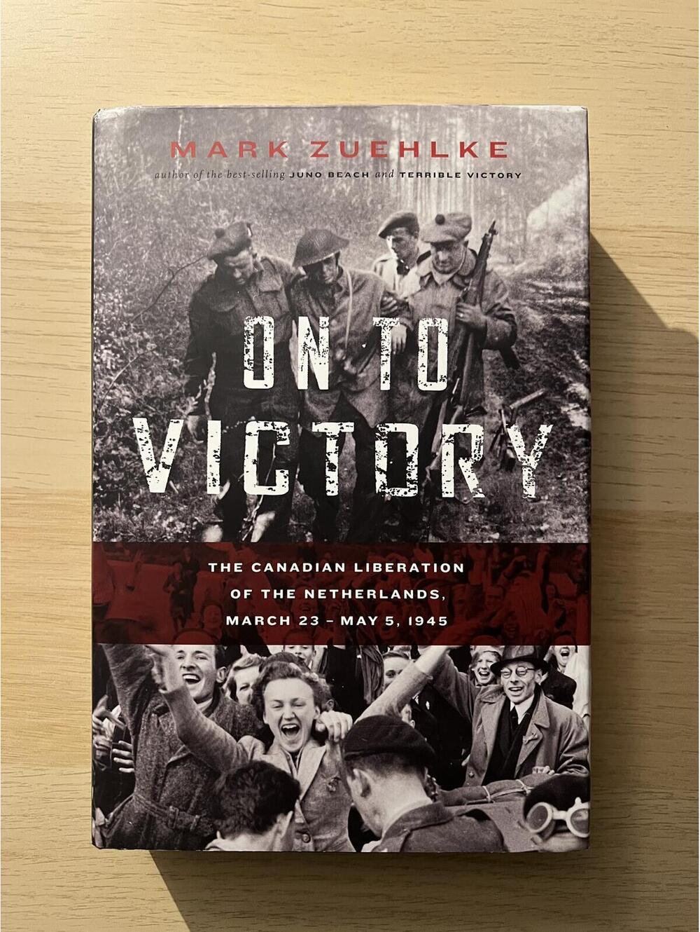 On to Victory: The Canadian Liberation of the Netherlands, March 23 - May 5, 194